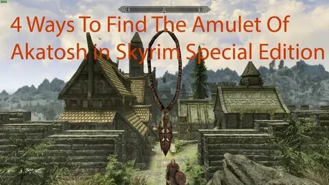 4 Ways To Find The Amulet Of Akatosh in Skyrim Special Editi