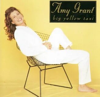 Big Yellow Taxi Album by Amy Grant ⋆ CELEBRI