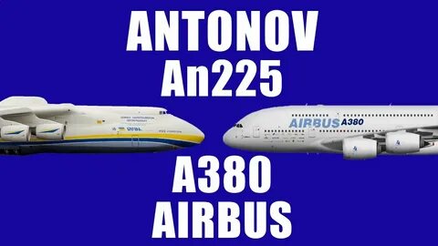 Which is Bigger ? Antonov AN225 vs Airbus A380 - YouTube