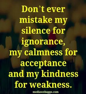 24 Ideas for Don't Take My Kindness for Weakness Quotes - Ho