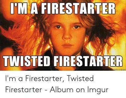 🇲 🇽 25+ Best Memes About Twisted Firestarter Twisted Firesta
