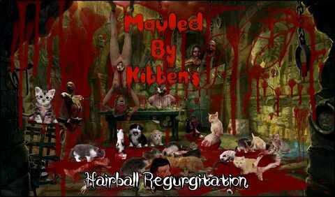 Hairball Regurgitation - Mauled By Kittens Last.fm