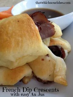 French Dip Crescents with Easy Au Jus ⋆ That Which Nourishes