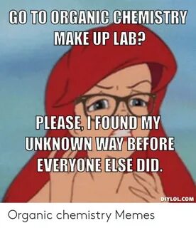 GO TO ORGANIC CHEMISTRY MAKE UP LAB? PLEASE I FOUND MY UNKNO