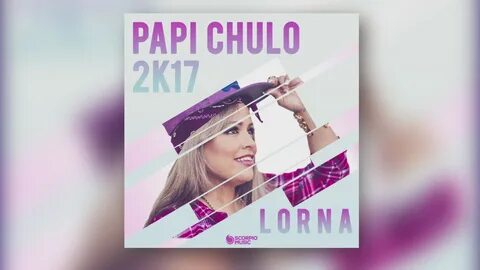 Lorna - Papi Chulo (2017 Versiyon) İzlesene.com