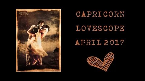 Capricorn Lovescope - April 2017 **Beautiful Union** - YouTu