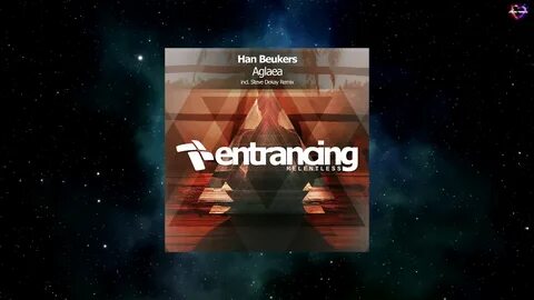 Han Beukers - Aglaea (Steve Dekay Remix) ENTRANCING MUSIC RELENTLESS. 