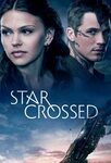 Pin by Brittney Kelley on Shows I need to watch Star crossed