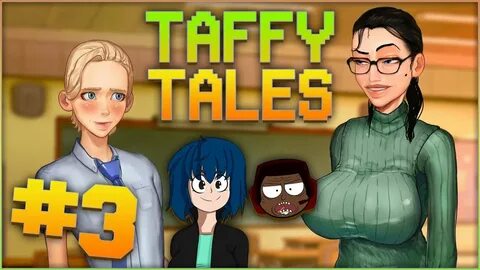 Taffy Tales v 0.7.1A: Ep.3 - Favorite Teacher! w/KumaDen - Y