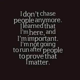 Im Not Chasing You Anymore Quotes. QuotesGram