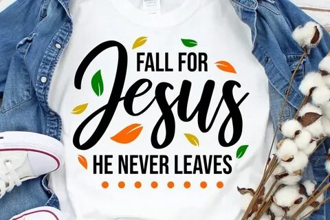 Fall for Jesus He never leaves SVG fall svg Christian svg, C