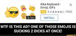 WTF IS THIS AD? ONE OF THOSE EMOJIS IS SUCKING 2 DICKS AT ON