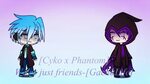 Cyko x Phantom We're just friends-GachaLife - YouTube