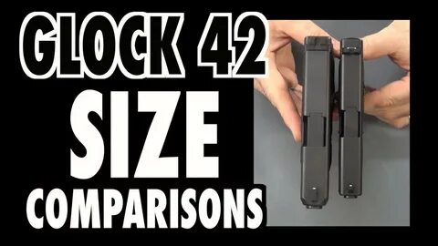 Glock 43 Vs. Glock 42: Size Comparison - NovostiNK