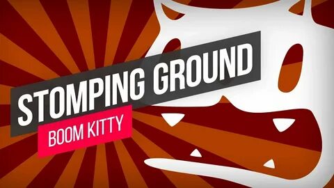 Stomping Ground - Boom Kitty Shazam