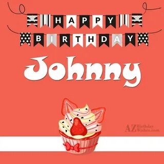Happy Birthday Johnny - AZBirthdayWishes.com
