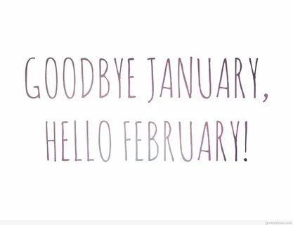 Goodbye January, Hello February Pictures, Photos, and Images