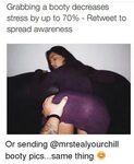 Grabbing a Booty Decreases Stress by Up to 70% Retweet to Sp