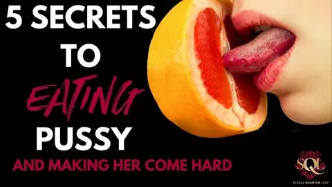 5 Secrets to Eating Pussy and Making Her Come Hard - YouTube