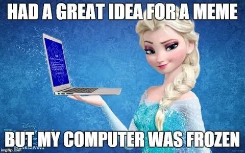 Funny Frozen Memes Computer Crash Elsa - Imgflip............