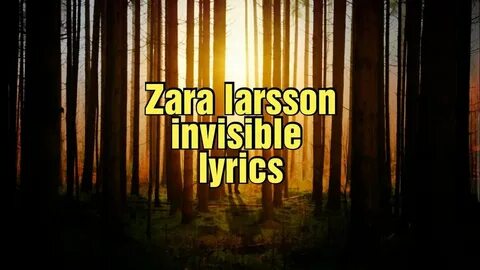 Zara Larsson - Invisible (Lyrics) - YouTube