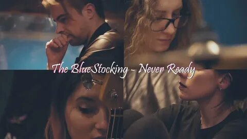 The BlueStocking - Never ready - YouTube
