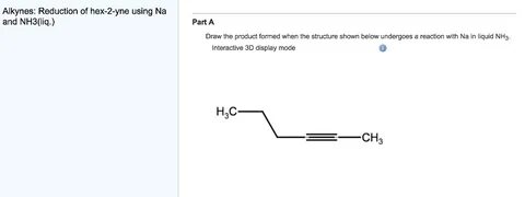 Solved Alkynes: Reduction of hex-2-yne using Na and Chegg.co