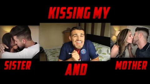 Reacting To KISSING MY SISTER/MOM! - YouTube