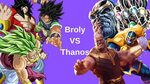 Broly VS Thanos - YouTube