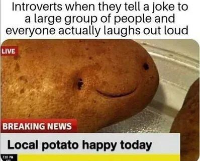 Local potato feelin good /r/wholesomememes Wholesome Memes K