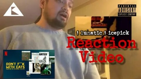 Reaction Video to 1 Lunatic 1 Ice pick - YouTube