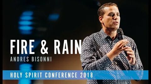 FIRE & RAIN Andres Bisonni Holy Spirit Conference - YouTube