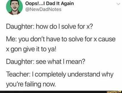 Daughter: how do I solve for x? Me: you don’t have to solve 