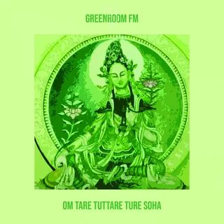 Om Tare Tuttare Ture Soha - GreenRoom FM. Слушать онлайн на 