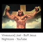 Aiechmemec Vinesauce Joel - Buff Jesus Nightcore - YouTube J