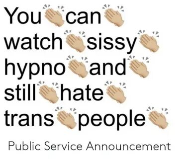 You Can Watch Sissy Hypno and Still Hate Trans People Public