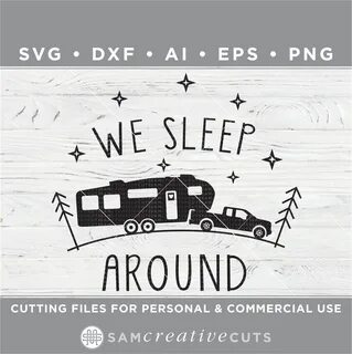 We Sleep Around SVG 5th Wheel SVG Funny RV Camping Svg Etsy 