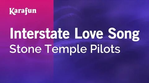 Interstate Love Song - Stone Temple Pilots Karaoke Version K