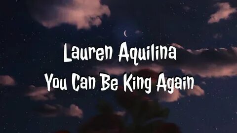 Lauren Aquilina 'You Can Be King Again' Lyrics - YouTube