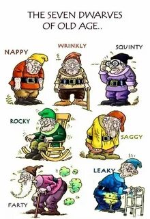 The seven dwarves of old age.... Funny Pinterest