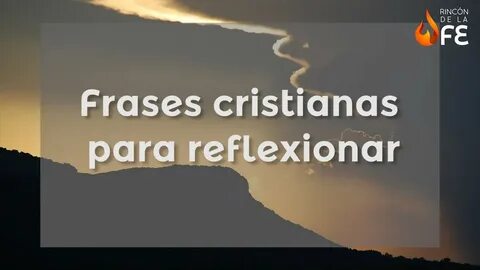 Frases cristianas para reflexionar - Mensajes de Dios para r