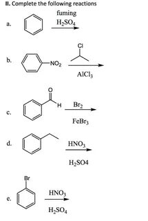 Solved II. Complete the following reactions fuming H2SO4 b. 