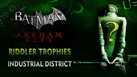 Batman: Arkham City - Riddler Trophies - Industrial District