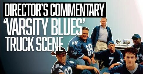 The Ringer - Director's Commentary 'Varsity Blues' Truck Sce