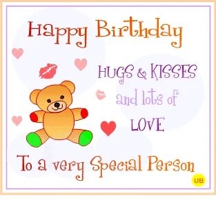 happy birthday hugs and kisses and lot of love to a very spe