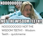 ✅ 25+ Best Memes About Wisdom Teeth Meme Wisdom Teeth Memes