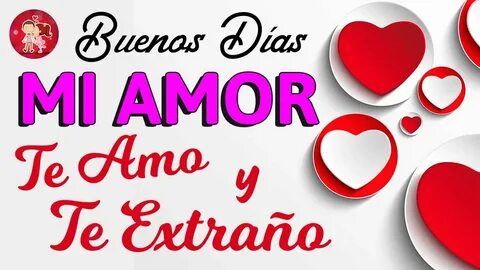 The Best 28 Buenos Días Mi Amor Te Amo Y Te Extraño Mucho - 