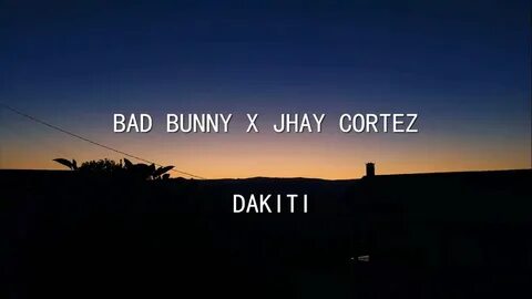 Bad Bunny x Jhay Cortez - Dakiti (Lyrics/Letra) - YouTube