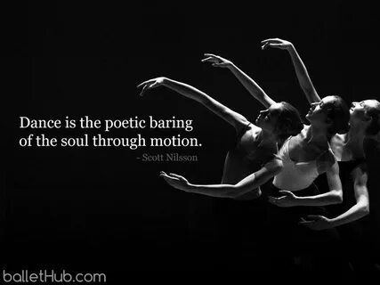 Dance is the poetic baring... - Ballet Quote - BalletHub