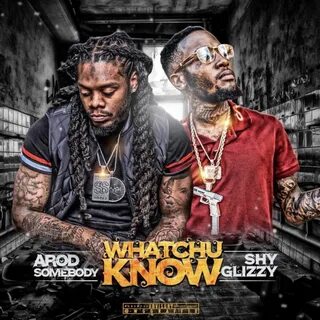 Arod Somebody drops new single "Whatchu Know" feat Shy Gizzy